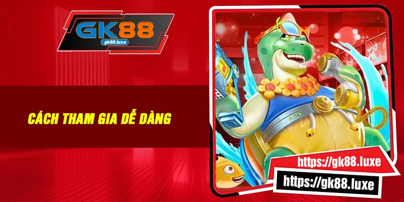 Cách tham gia dễ dàng