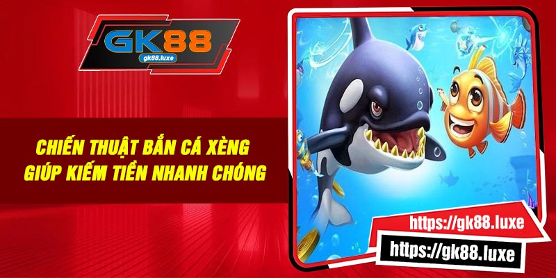 Chiến thuật bắn cá xèng giúp kiếm tiền nhanh chóng
