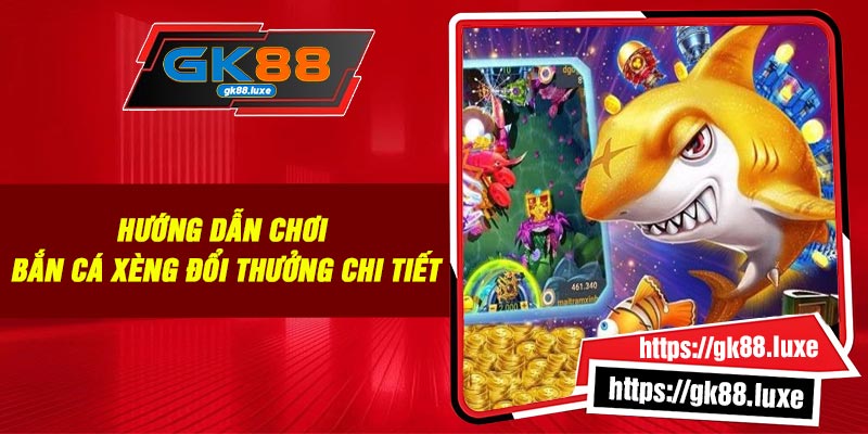 Hướng dẫn chơi bắn cá xèng đổi thưởng chi tiết