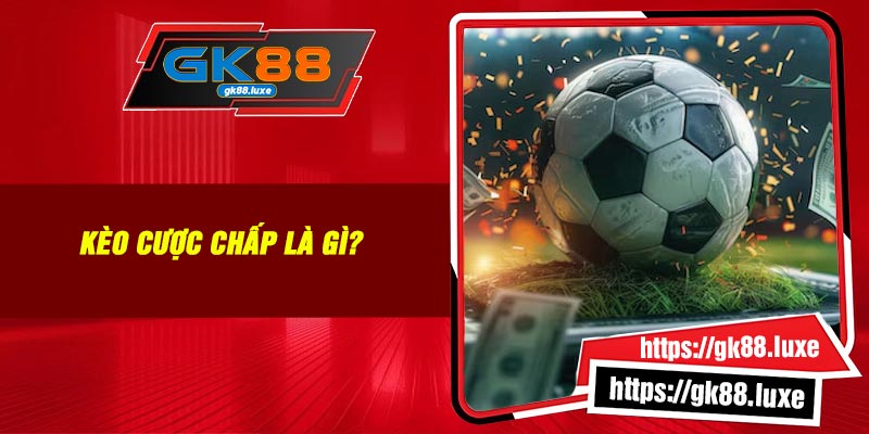 Kèo cược chấp là gì?