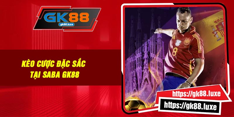 Kèo cược đặc sắc tại SABA GK88