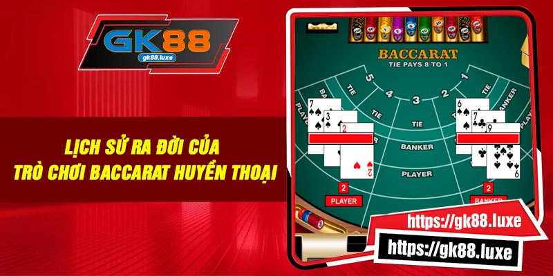 Lịch sử ra đời của trò chơi Baccarat huyền thoại