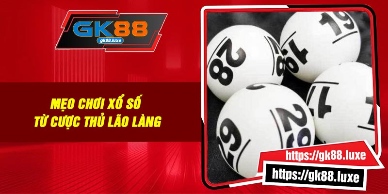 Mẹo chơi xổ số từ cược thủ lão làng