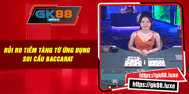 Rủi ro tiềm tàng từ ứng dụng soi cầu Baccarat