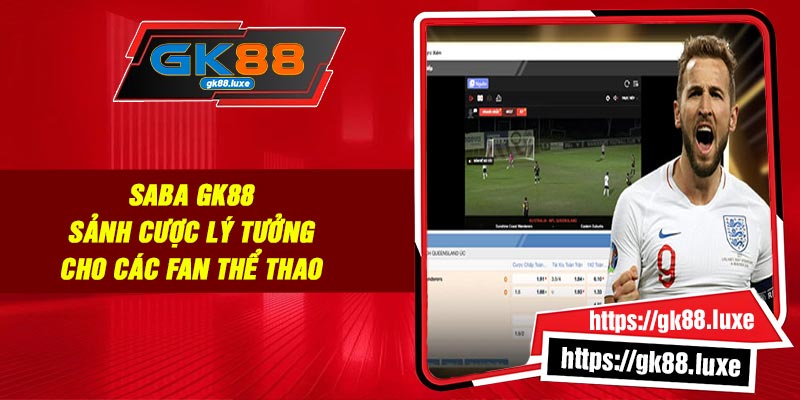 SABA GK88 – Sảnh Cược Lý Tưởng Cho Các Fan Thể Thao