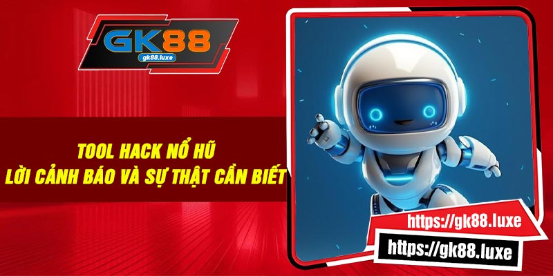 Tool Hack Nổ Hũ: Lời Cảnh Báo Và Sự thật Cần Biết