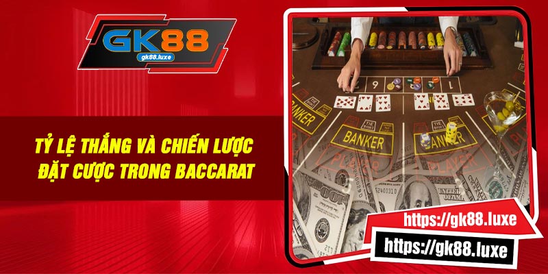 Tỷ lệ thắng và chiến lược đặt cược trong Baccarat